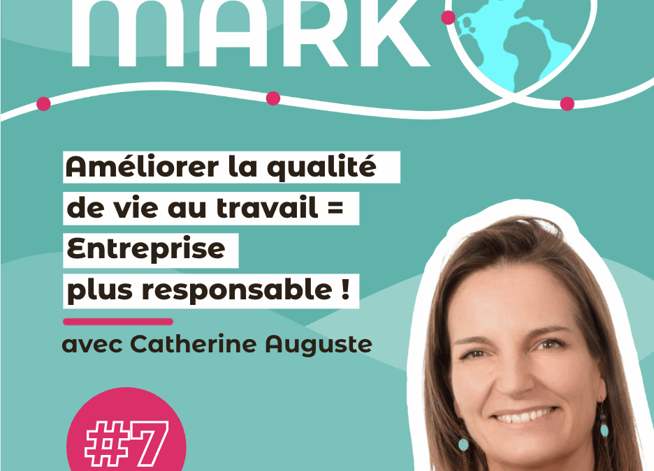 #7 Catherine Auguste – Qualité de vie et bien-être au travail !