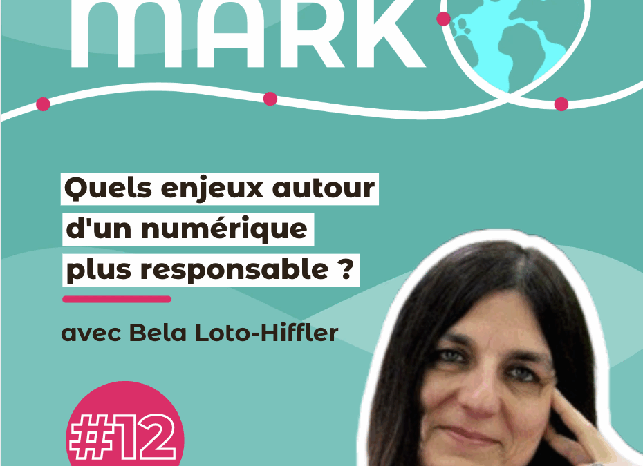 #12 Bela Loto : Quels enjeux autour d&rsquo;un numérique plus responsable ?