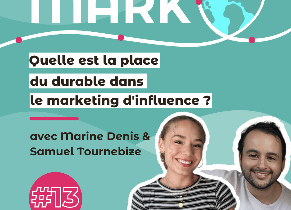 #13 Quelle est la place du durable dans le marketing d&rsquo;influence ?