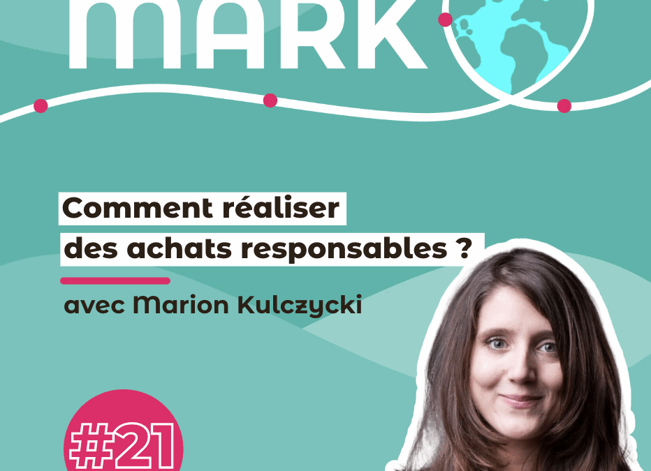 #21 Marion Kulczycki : Comment réaliser des achats responsables ?