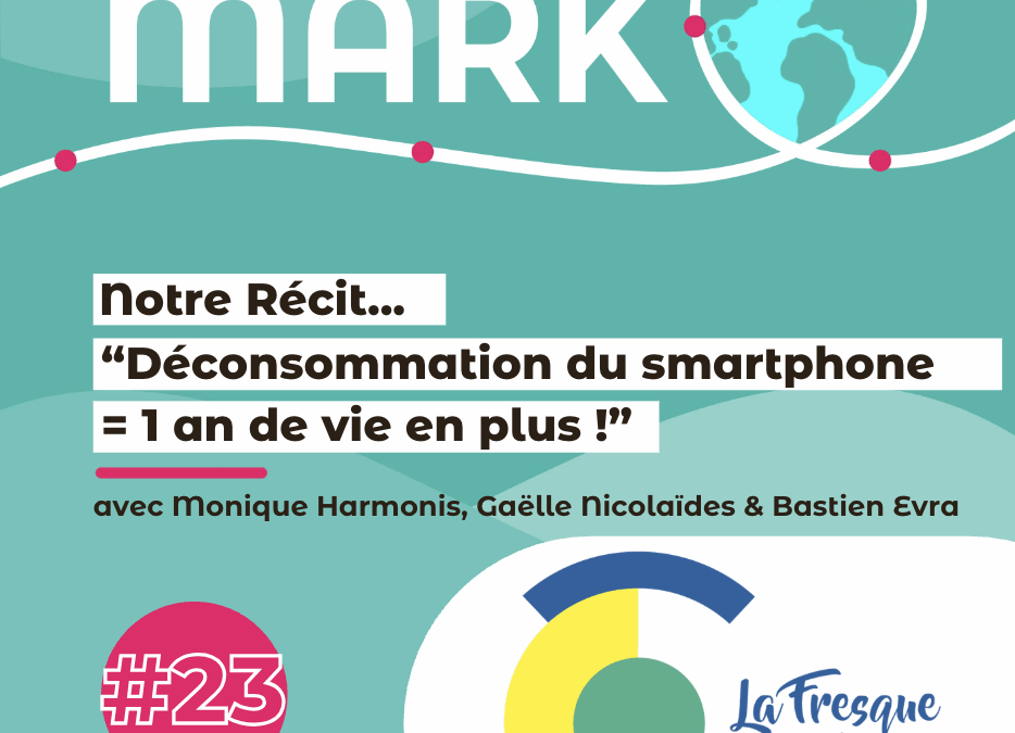 #23 Fresque des nouveaux récits : « Déconsommation du smartphone = 1 an de vie en plus ! »
