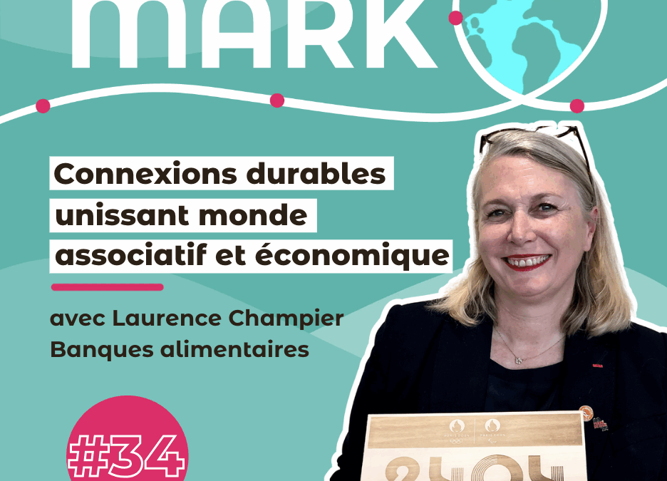 #34 Laurence Champier : connexions durables unissant monde associatif et économique