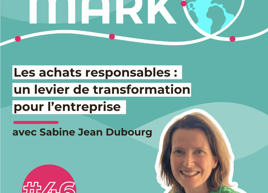 #46 Sabine Jean Dubourg : Les achats responsables : un levier de transformation pour l&rsquo;entreprise