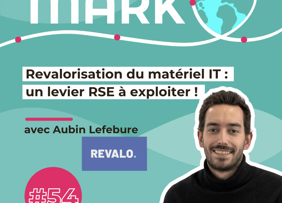 #54 Aubin Lefebure Revalorisation du matériel IT : un levier RSE à exploiter !