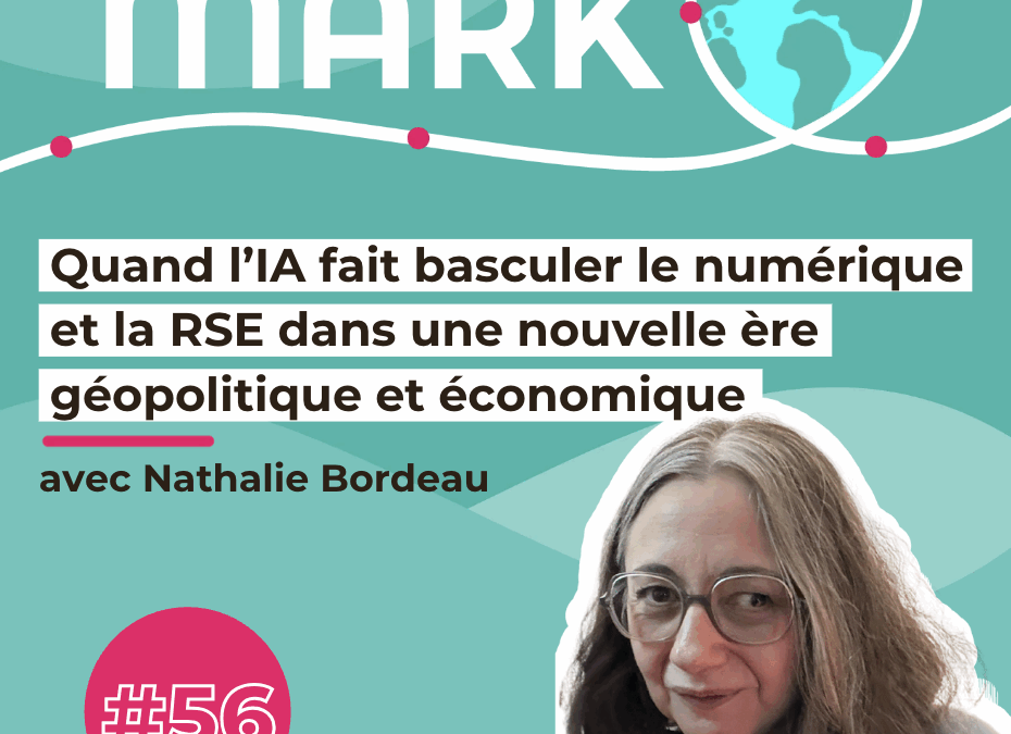 #56 Nathalie Bordeau : Quand l’IA fait basculer le numérique et la RSE dans une nouvelle ère géopolitique et économique