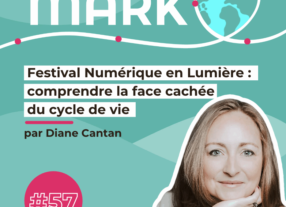 #57 Festival Numérique en Lumière : comprendre la face cachée du cycle de vie
