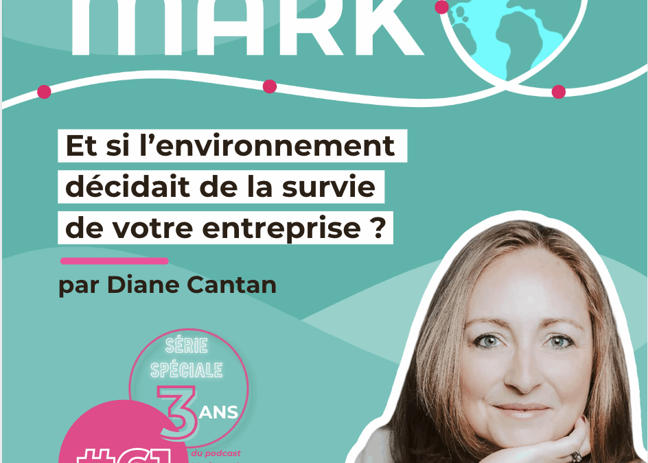 #61 Et si l&rsquo;environnement décidait de la survie de votre entreprise ?